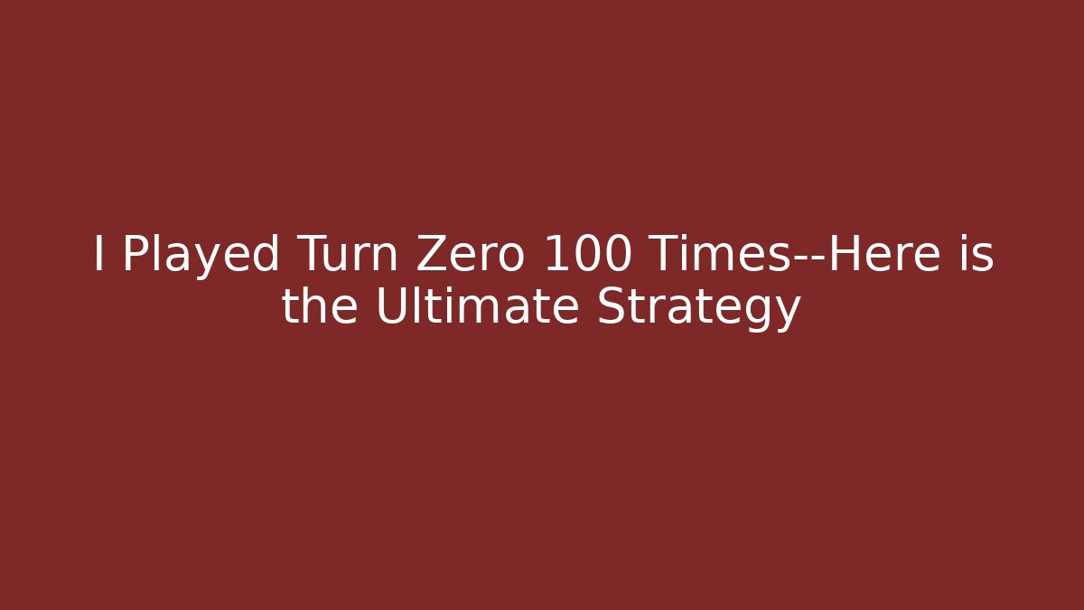 I Played Turn Zero 100 Times—Here is the Ultimate Strategy - Critter Realm