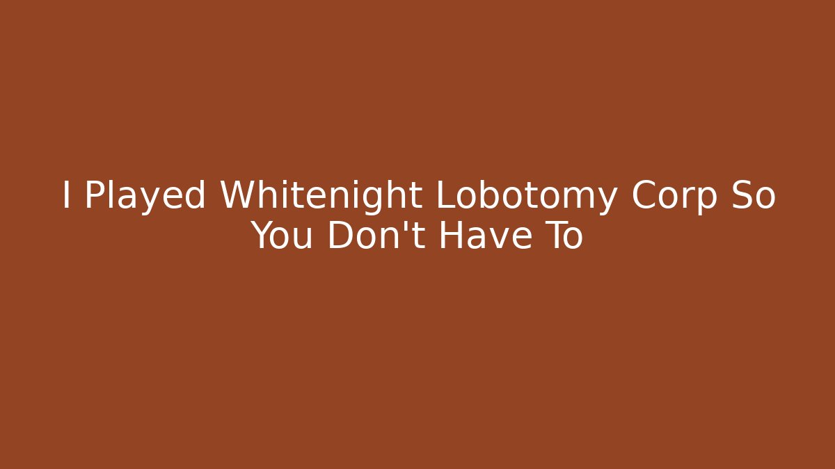 I Played Whitenight Lobotomy Corp So You Don't Have To - Critter Realm