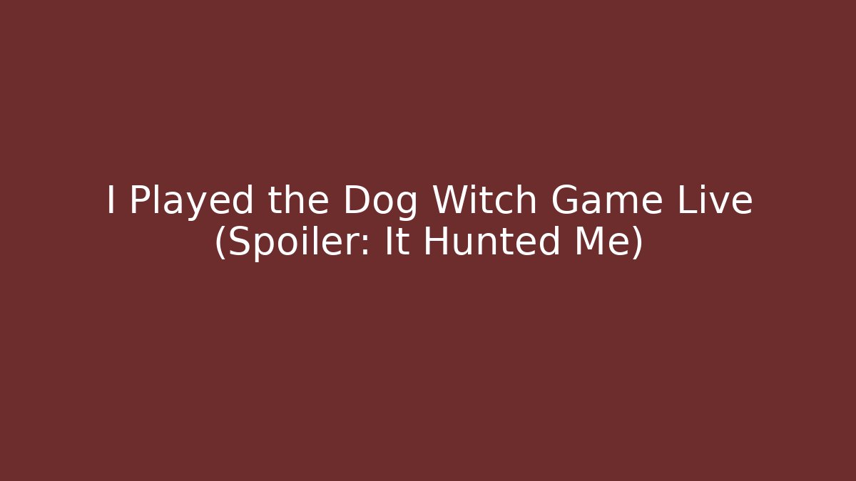 I Played the Dog Witch Game Live (Spoiler: It Hunted Me)