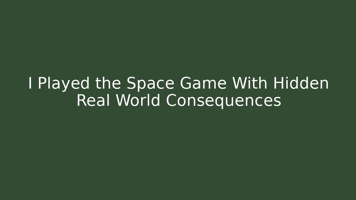 I Played the Space Game With Hidden Real World Consequences - Critter Realm