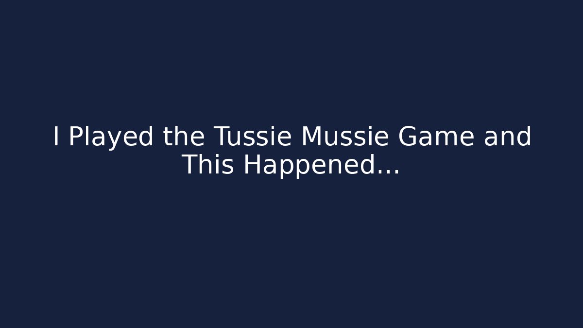 I Played the Tussie Mussie Game and This Happened…