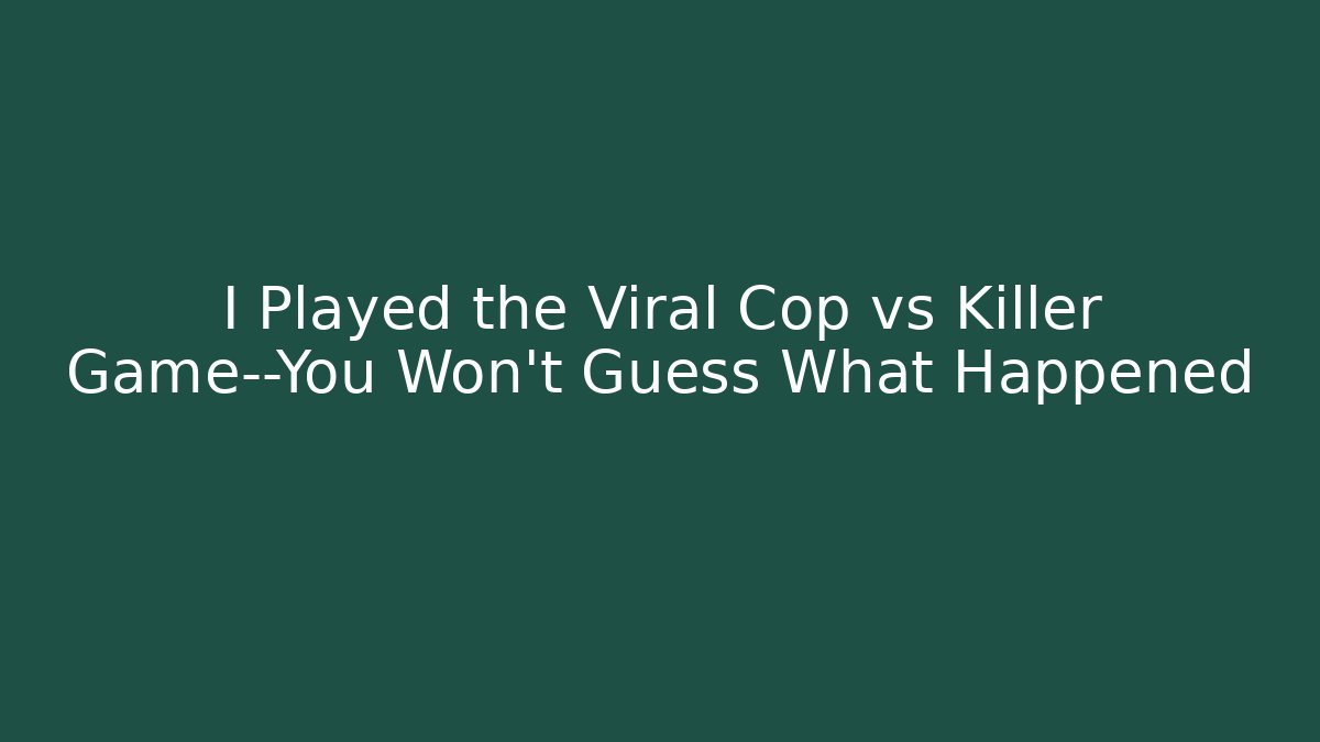 I Played the Viral Cop vs Killer Game—You Won’t Guess What Happened