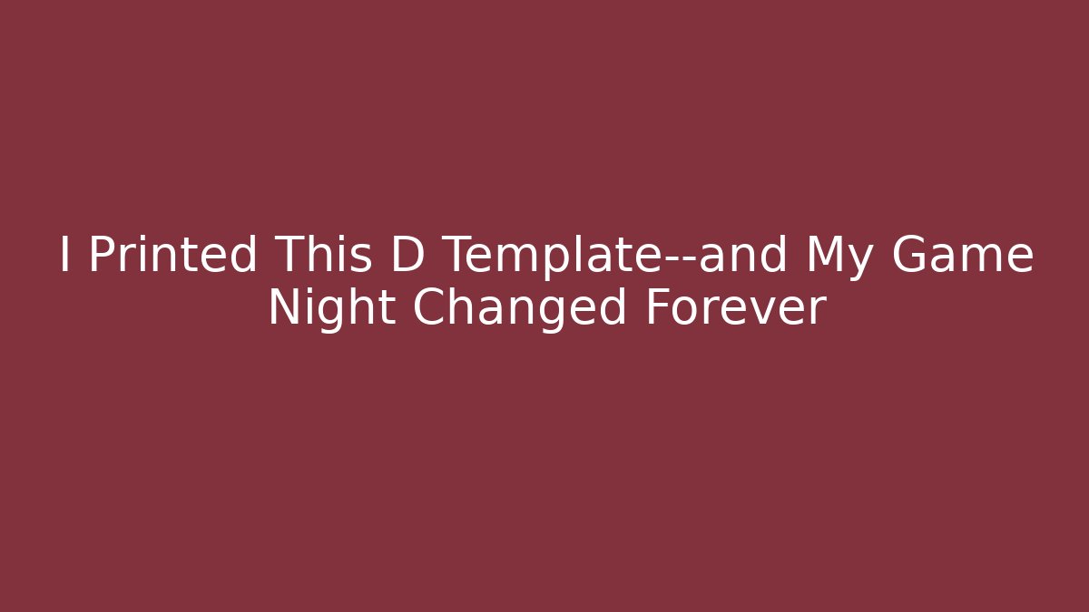 I Printed This D Template—and My Game Night Changed Forever - Critter Realm