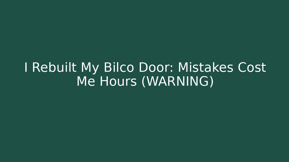I Rebuilt My Bilco Door: Mistakes Cost Me Hours (WARNING)
