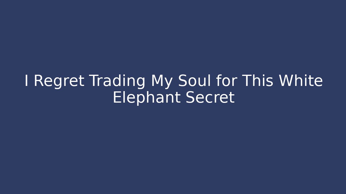 I Regret Trading My Soul for This White Elephant Secret - Critter Realm