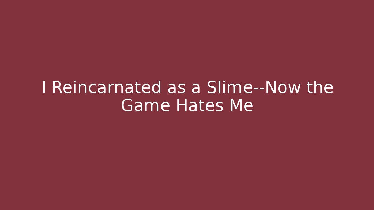 I Reincarnated as a Slime—Now the Game Hates Me