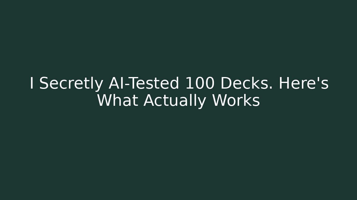 I Secretly AI-Tested 100 Decks. Here's What Actually Works