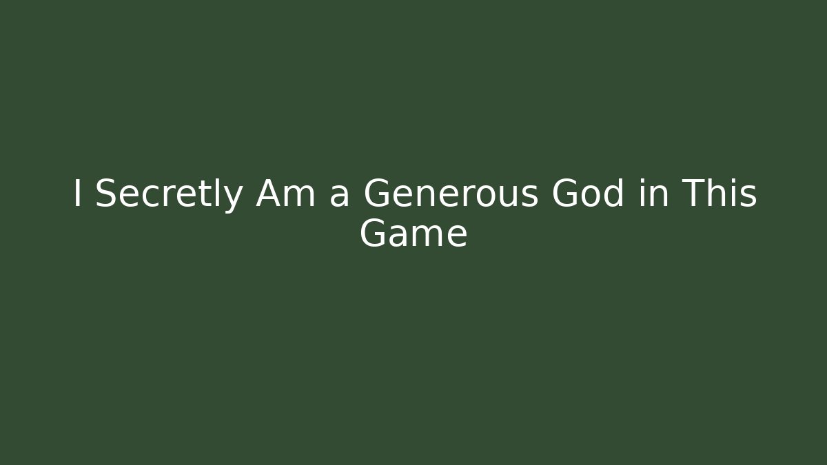 I Secretly Am a Generous God in This Game - Critter Realm