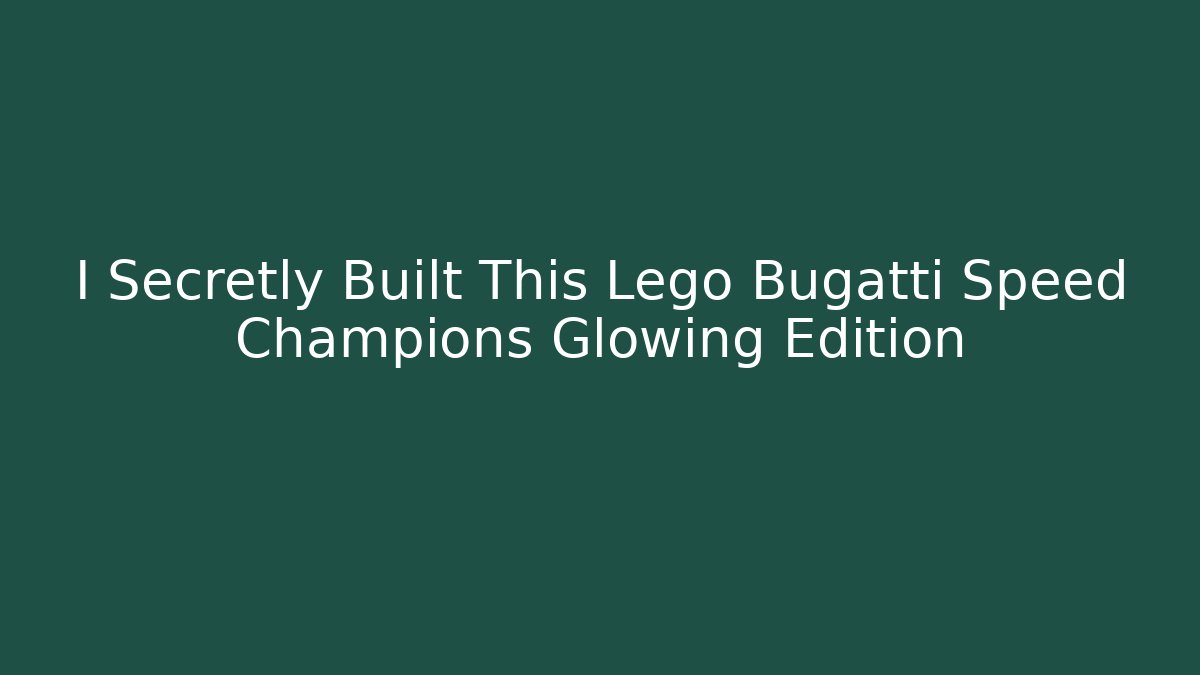 I Secretly Built This Lego Bugatti Speed Champions Glowing Edition