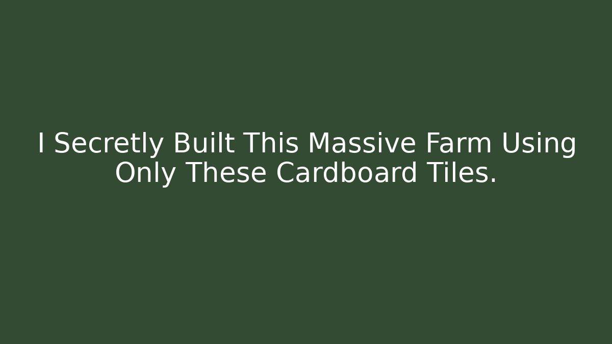 I Secretly Built This Massive Farm Using Only These Cardboard Tiles.