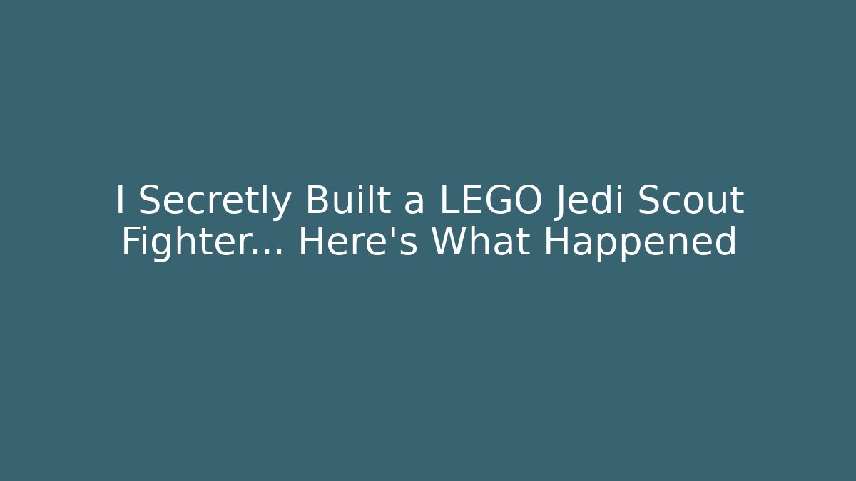 I Secretly Built a LEGO Jedi Scout Fighter… Here’s What Happened