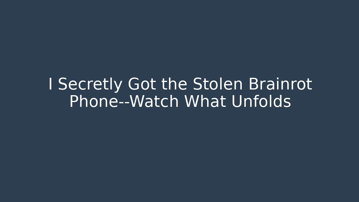 I Secretly Got the Stolen Brainrot Phone—Watch What Unfolds