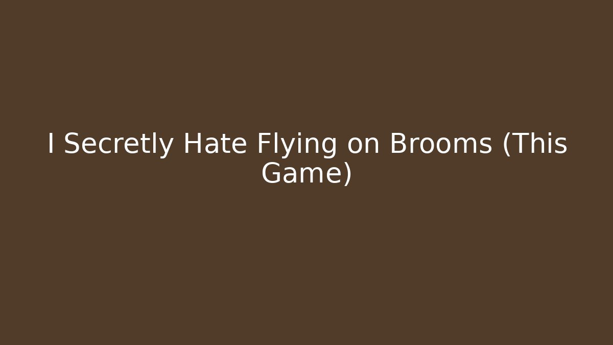 I Secretly Hate Flying on Brooms (This Game) - Critter Realm