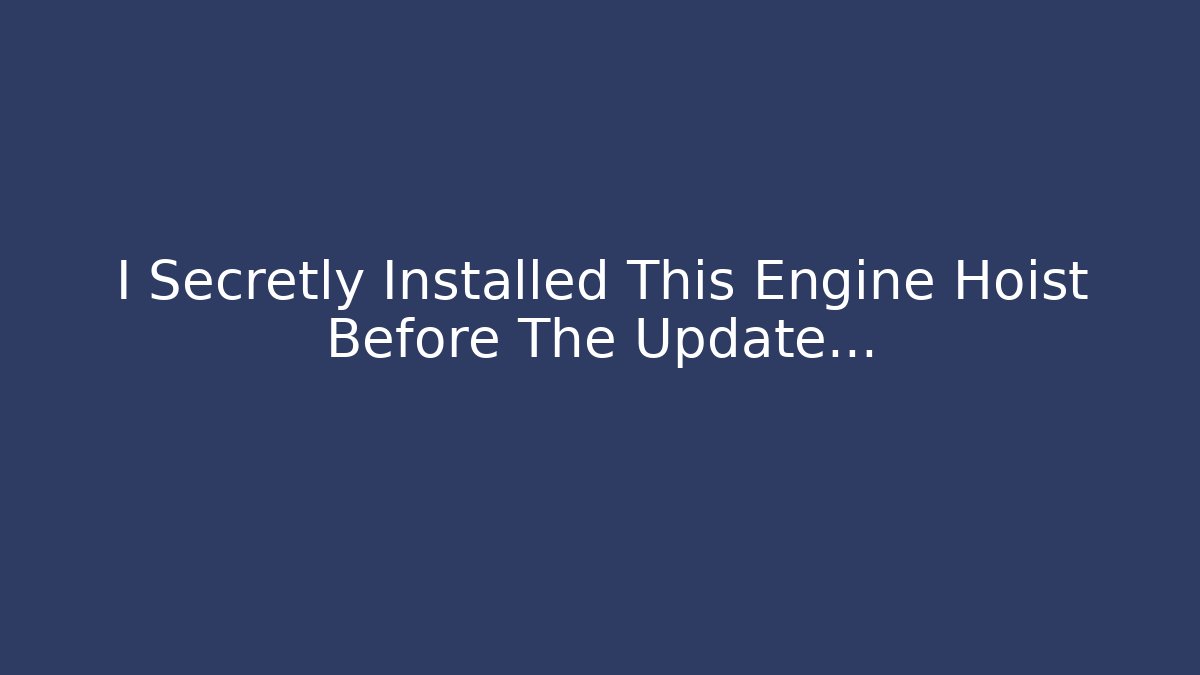 I Secretly Installed This Engine Hoist Before The Update… - Critter Realm