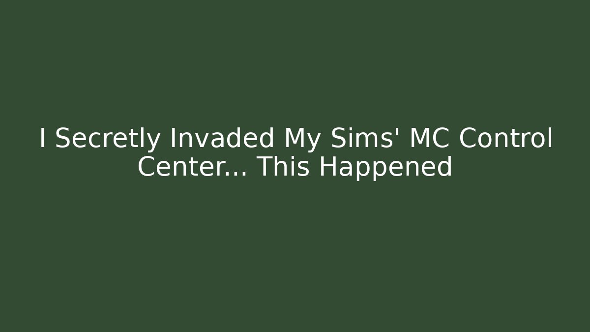 I Secretly Invaded My Sims' MC Control Center... This Happened