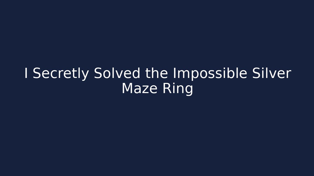 I Secretly Solved the Impossible Silver Maze Ring