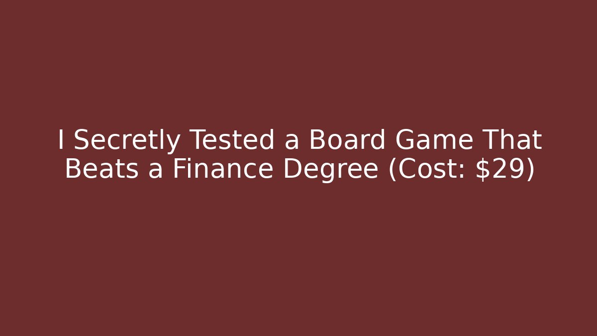 I Secretly Tested a Board Game That Beats a Finance Degree (Cost: $29)