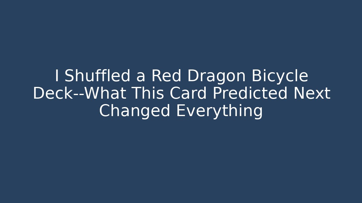 I Shuffled a Red Dragon Bicycle Deck—What This Card Predicted Next Changed Everything - Critter Realm