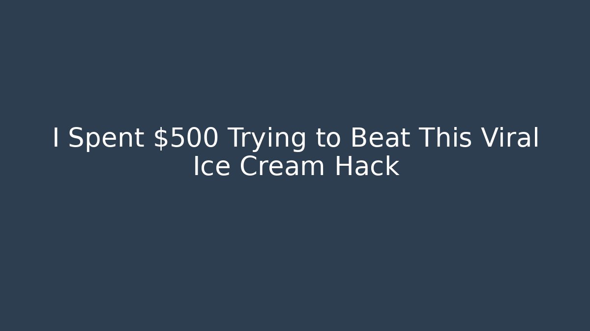 I Spent $500 Trying to Beat This Viral Ice Cream Hack - Critter Realm