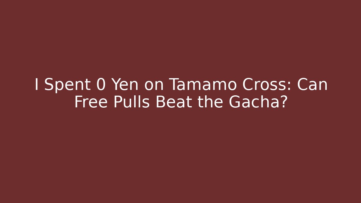 I Spent 0 Yen on Tamamo Cross: Can Free Pulls Beat the Gacha?