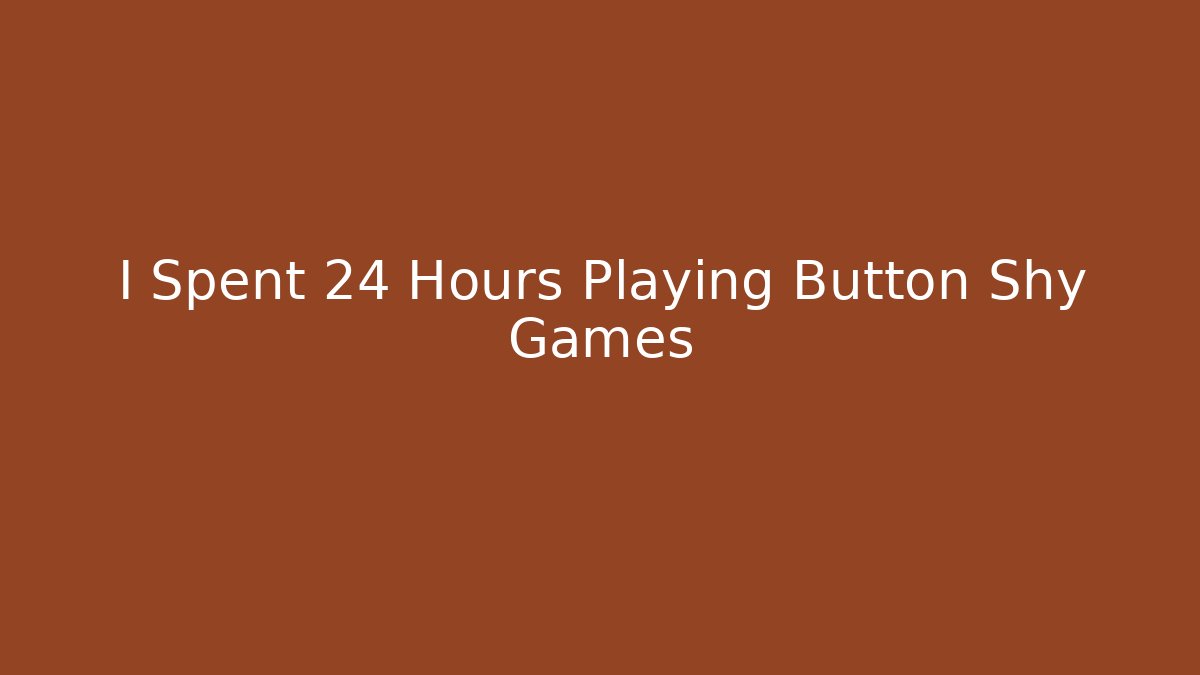 I Spent 24 Hours Playing Button Shy Games - Critter Realm