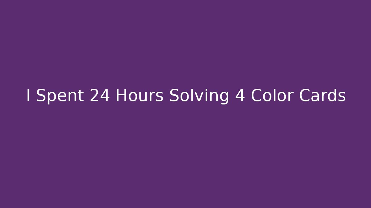 I Spent 24 Hours Solving 4 Color Cards - Critter Realm