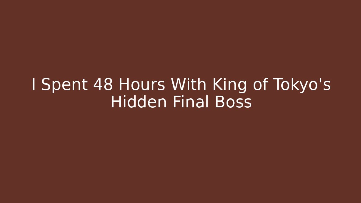 I Spent 48 Hours With King of Tokyo’s Hidden Final Boss