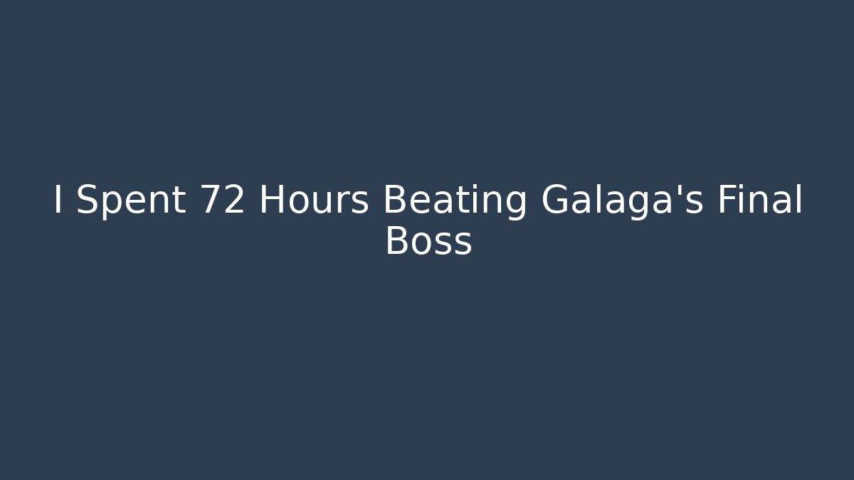 I Spent 72 Hours Beating Galaga's Final Boss