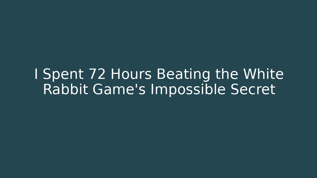 I Spent 72 Hours Beating the White Rabbit Game’s Impossible Secret
