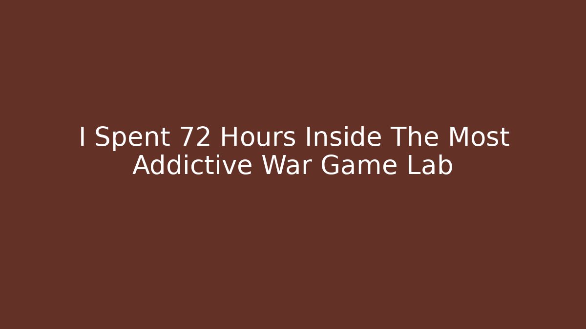 I Spent 72 Hours Inside The Most Addictive War Game Lab