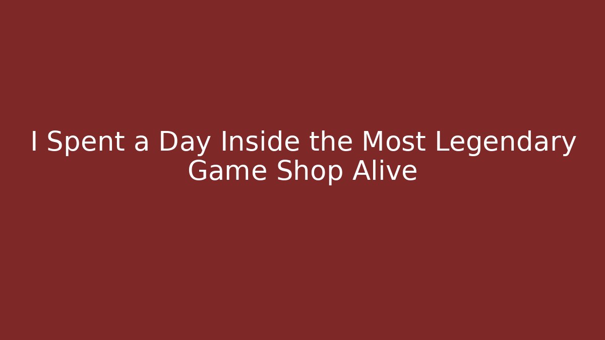 I Spent a Day Inside the Most Legendary Game Shop Alive