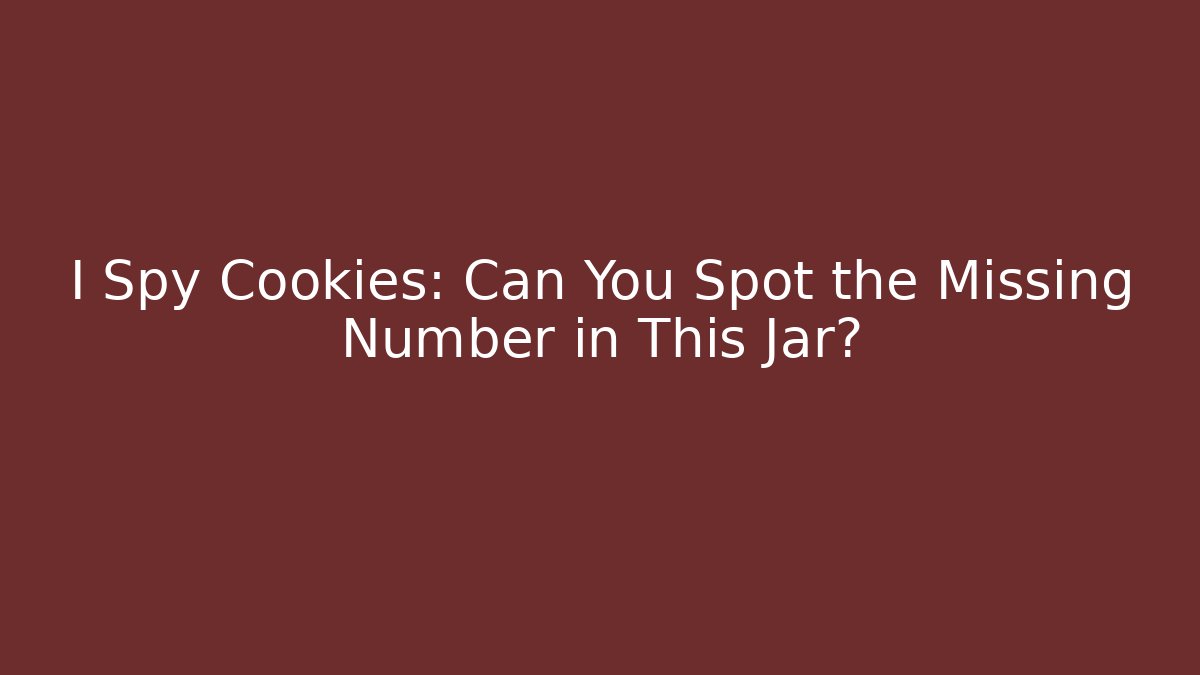 I Spy Cookies: Can You Spot the Missing Number in This Jar?