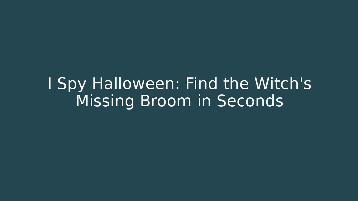 I Spy Halloween: Find the Witch's Missing Broom in Seconds - Critter Realm