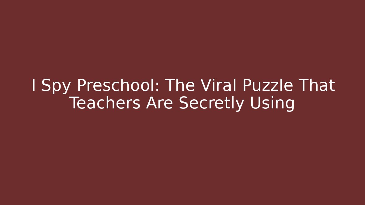 I Spy Preschool: The Viral Puzzle That Teachers Are Secretly Using