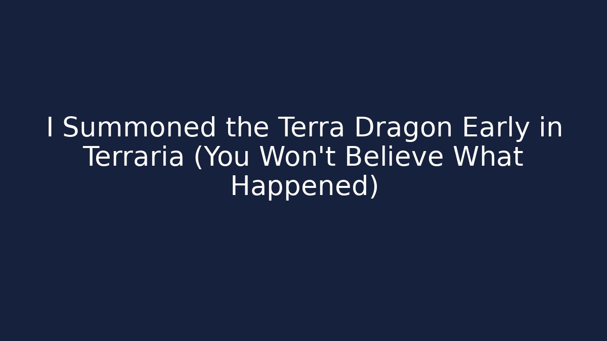I Summoned the Terra Dragon Early in Terraria (You Won't Believe What Happened)