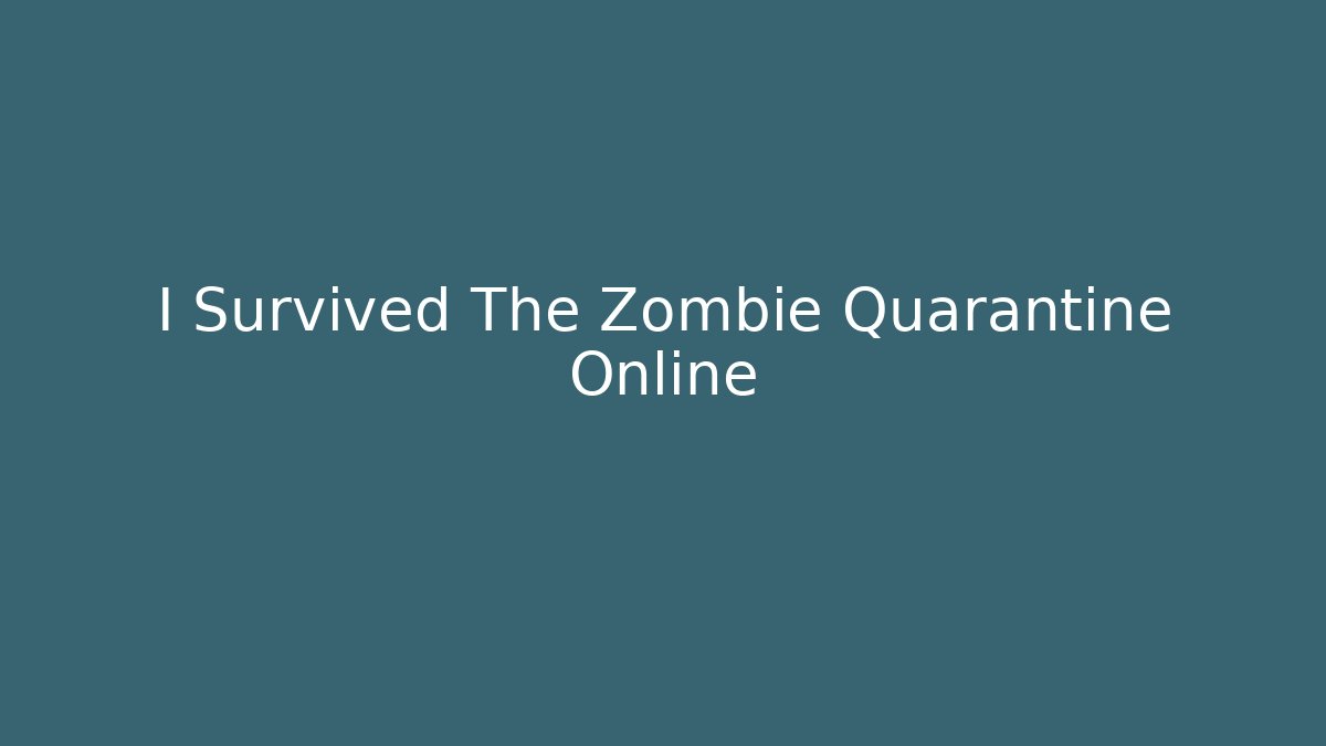I Survived The Zombie Quarantine Online