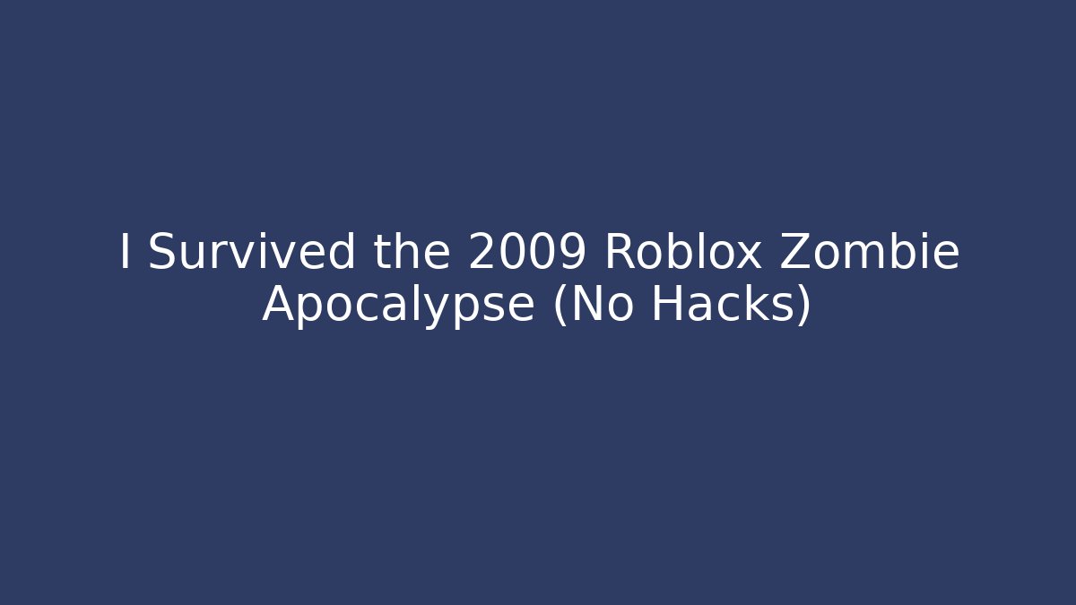 I Survived the 2009 Roblox Zombie Apocalypse (No Hacks)