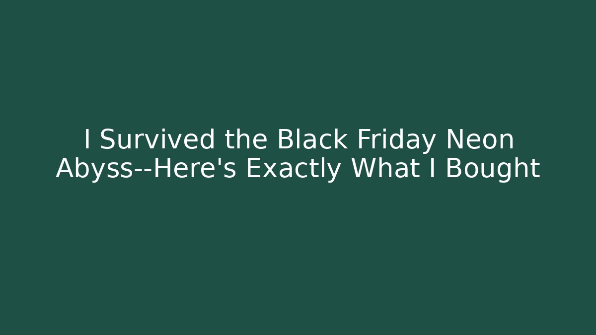 I Survived the Black Friday Neon Abyss—Here’s Exactly What I Bought