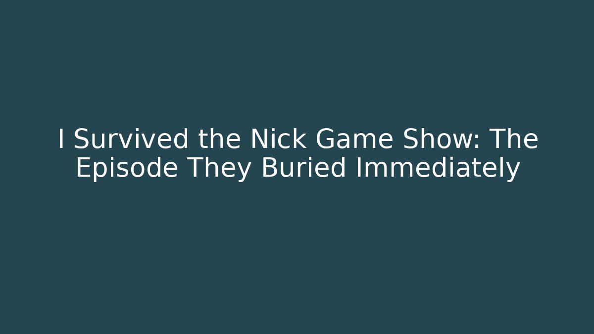 I Survived the Nick Game Show: The Episode They Buried Immediately