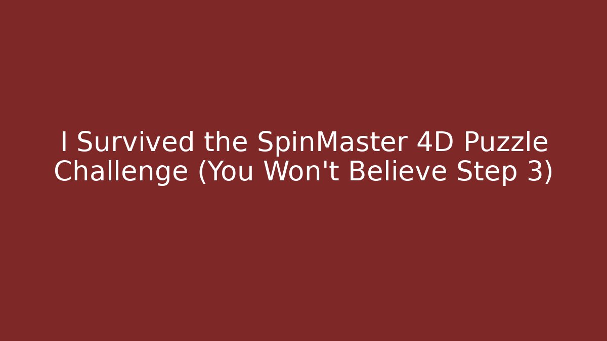 I Survived the SpinMaster 4D Puzzle Challenge (You Won't Believe Step 3) - Critter Realm