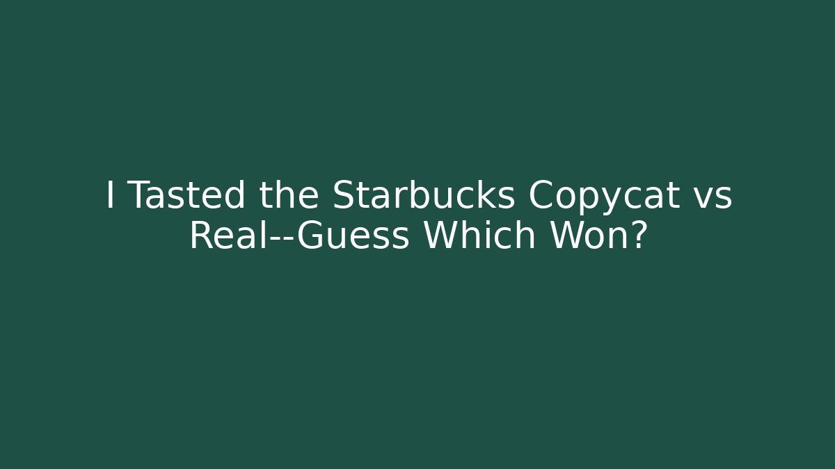 I Tasted the Starbucks Copycat vs Real—Guess Which Won?