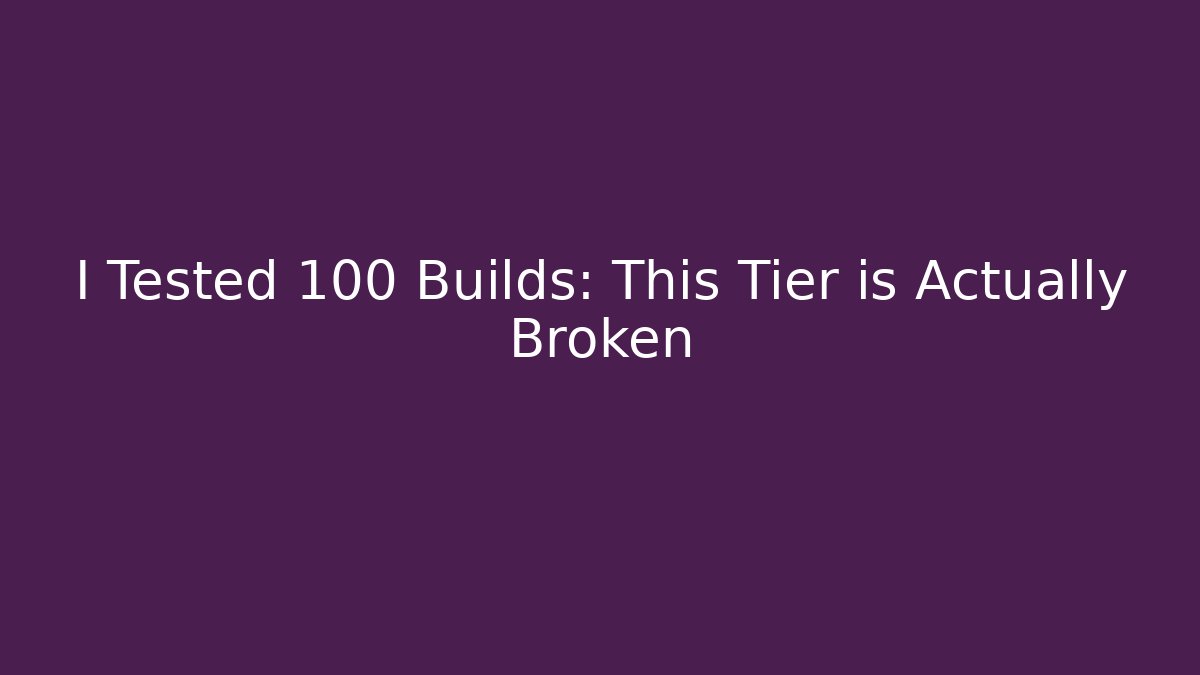 I Tested 100 Builds: This Tier is Actually Broken