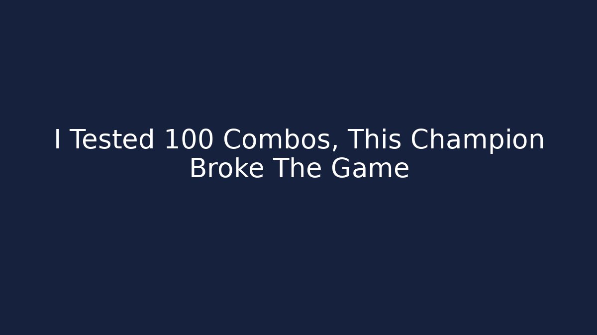 I Tested 100 Combos, This Champion Broke The Game