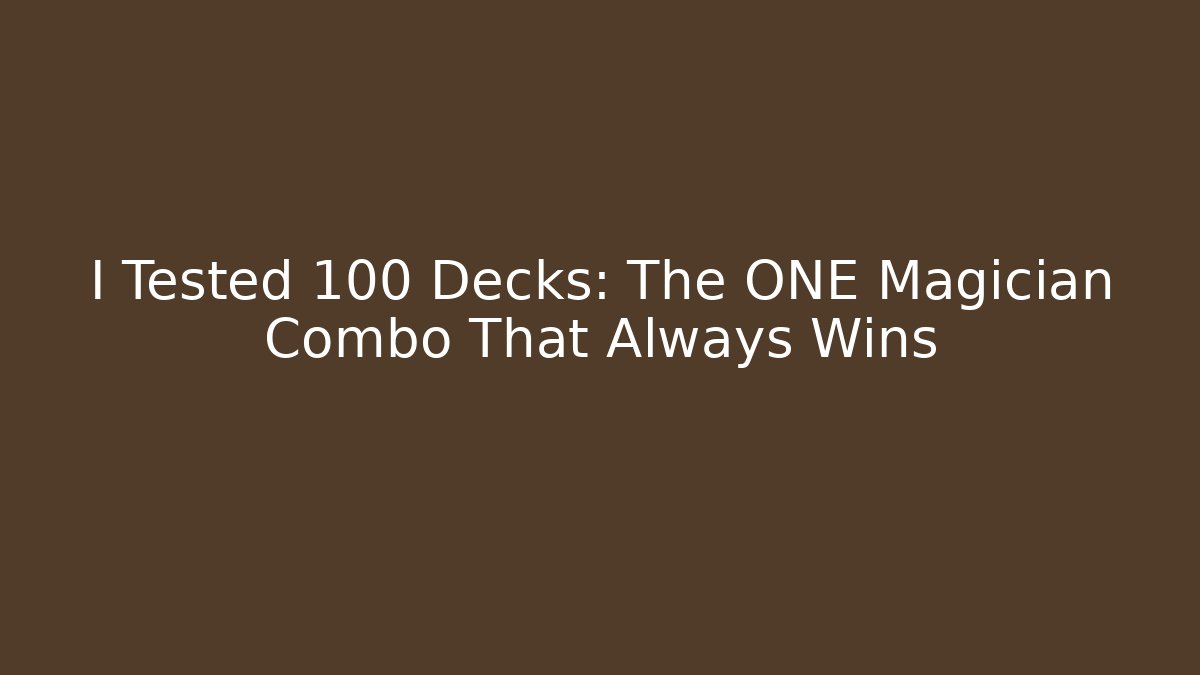 I Tested 100 Decks: The ONE Magician Combo That Always Wins