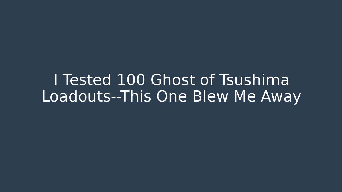 I Tested 100 Ghost of Tsushima Loadouts—This One Blew Me Away - Critter Realm