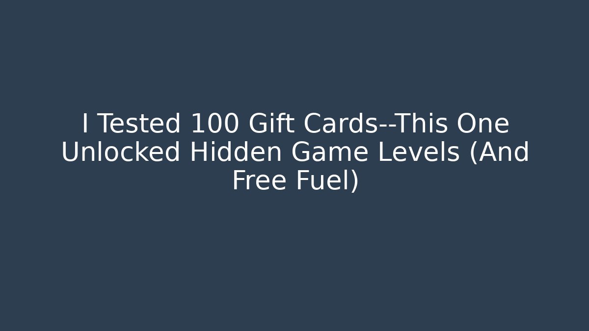 I Tested 100 Gift Cards—This One Unlocked Hidden Game Levels (And Free Fuel)