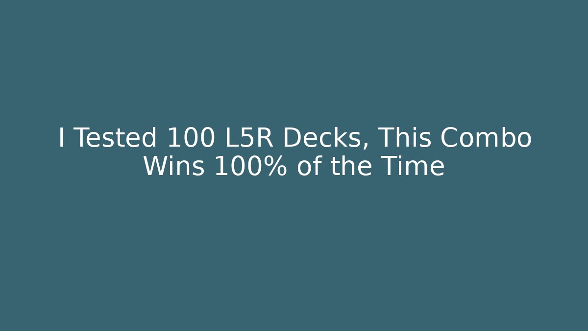 I Tested 100 L5R Decks, This Combo Wins 100% of the Time