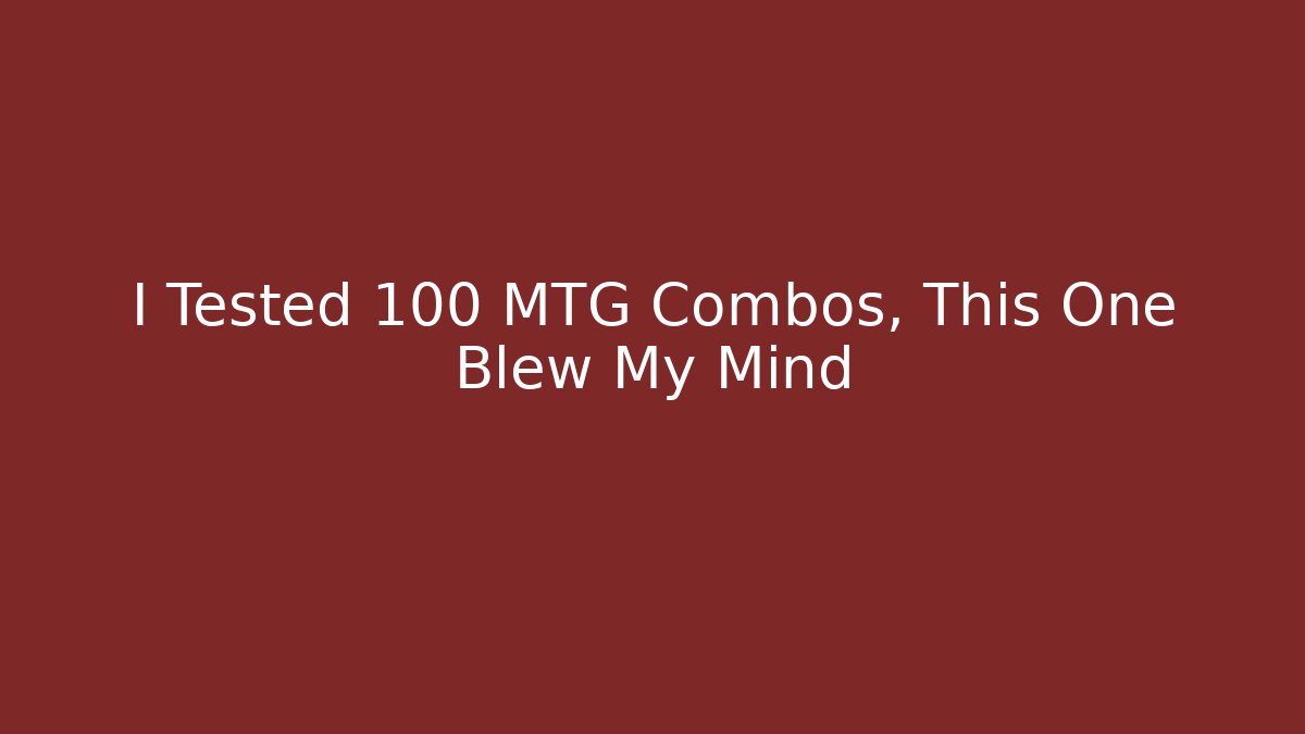 I Tested 100 MTG Combos, This One Blew My Mind - Critter Realm