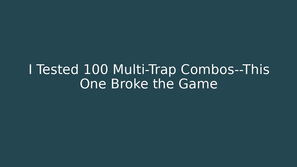 I Tested 100 Multi-Trap Combos—This One Broke the Game - Critter Realm