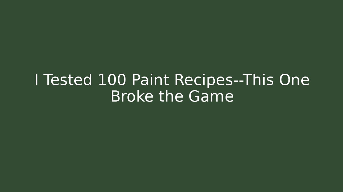 I Tested 100 Paint Recipes—This One Broke the Game